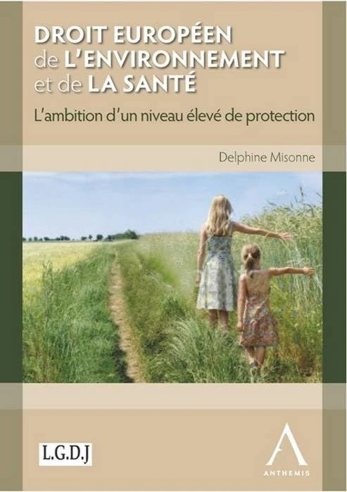droit européen de l'environnement et de la santé. l'ambition d'un niveau élevé d: L'ambition d'un niveau élevé de protection