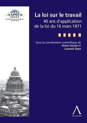 la loi sur le travail - 40 ans de la loi du 16 mars 1971: SOUS LA COORDINATION DE: LAURENT DEAR ET STEVE GILSON - Image 1
