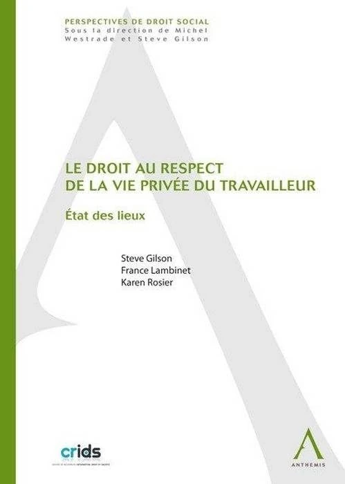 le droit au respect de la vie privée du travailleur: ÉTAT DES LIEUX