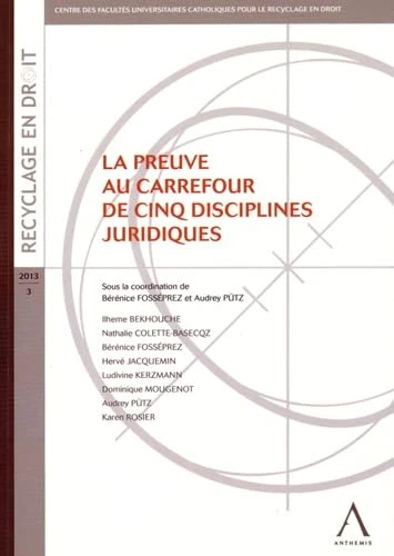 la preuve au carrefour de cinq disciplines juridiques: SOUS LA COORDINATION DE BÉRÉNICE FOSSÉPREZ, AUDREY PÜTZ - Image 1