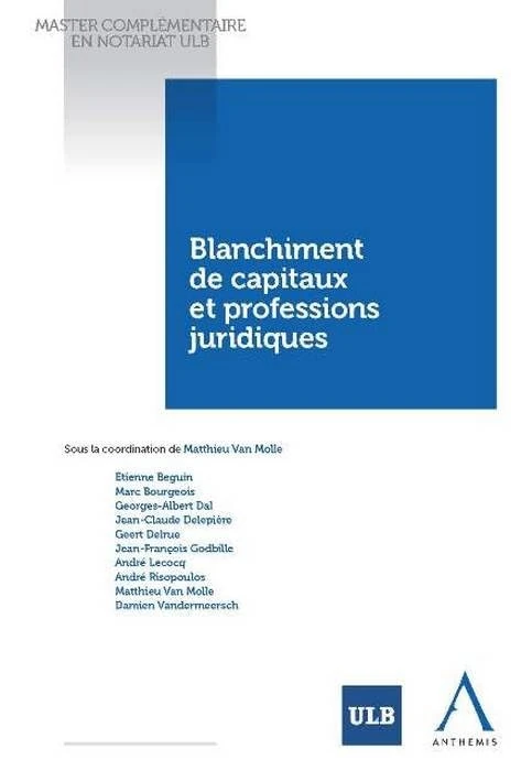 BLANCHIMENT DE CAPITAUX ET PROFESSIONS JURIDIQUES: SOUS LA COORDINATION DE MATTHIEU VAN MOLLE