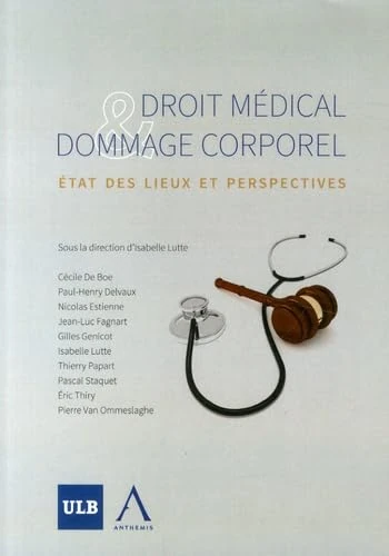 DROIT MÉDICAL ET DOMMAGE CORPOREL: ETAT DES LIEUX ET PERSPECTIVESSOUS LA COORDINATION DE ISABELLE LUTTE