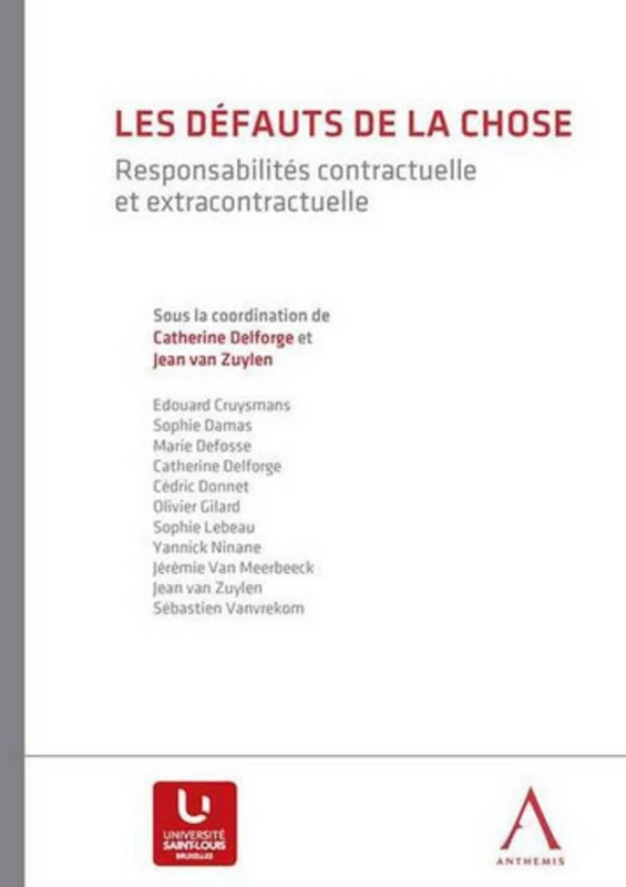 les défauts de la chose. responsabilités contractuelle et extraxontractuelle: SOUS LA COORDINATION DE CATHERINE DELFORGE, JEAN VAN ZUYLEN
