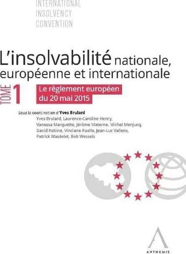 L INSOLVABILITE T1 NATIONALE, EUROPEENNE ET INTERNATIONALE: Tome 1, Le règlement européen du 20 mai 2015 - Image 1