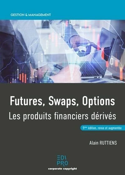 Futures, swaps, options. Les produits financiers dérivés (2021)