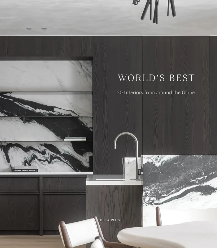 World's Best - 50 Interiors from Around the Globe (World’s Best From Around The Globe)