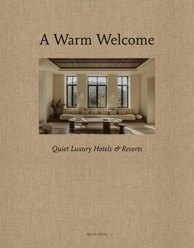 A Warm Welcome: Quiet Luxury Hotels & Resorts