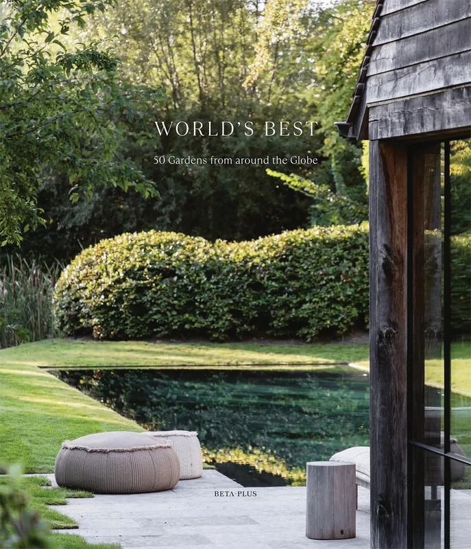 World's Best: 50 Gardens from Around the Globe (World’s Best From Around The Globe)