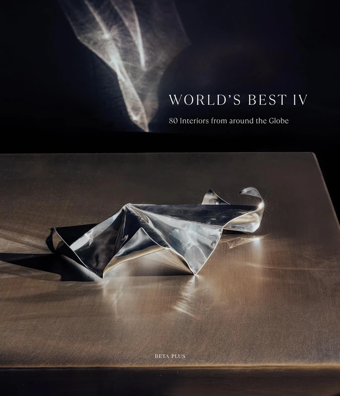World's Best IV: 80 Interiors from around the Globe (World’s Best From Around The Globe)