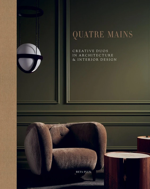Quatre Mains: Creative Duos In Architecture & Interior Design - Image 1