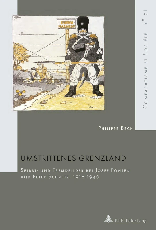 Umstrittenes Grenzland: Selbst- Und Fremdbilder Bei Josef Ponten Und Peter Schmitz, 1918-1940: 21 (Comparatisme Et Société / Comparatism and Society)