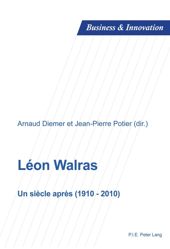 Léon Walras: Un Siècle Après (1910-2010): 6 (Business and Innovation)