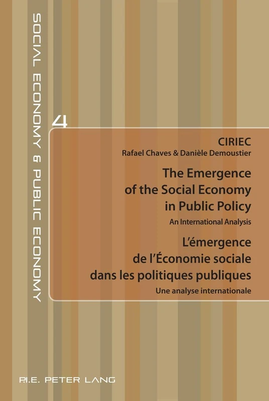 The Emergence of the Social Economy in Public Policy / L’émergence de l’Économie sociale dans les politiques publiques: An International Analysis / ... publique / Social Economy and Public Economy)