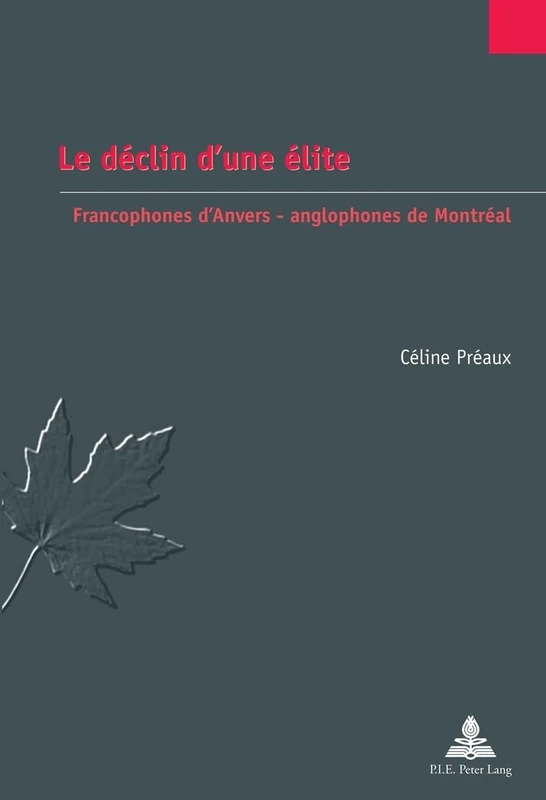 Le Daeclin D'une Aelite: Francophones d'Anvers, Anglophones De Montraeal: 27 (Études Canadiennes - Canadian Studies)