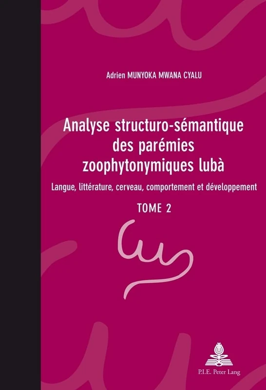 Analyse Structuro-Sémantique Des Parémies Zoophytonymiques Lubà: Langue, Littérature, Cerveau, Comportement Et Développement- Tome 2: 9 (Pensée Et Perspectives Africaines / African Thought and Pers)
