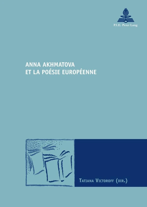 Anna Akhmatova Et La Poaesie Europaeenne: 36 (Nouvelle Poétique Comparatiste / New Comparative Poetics)