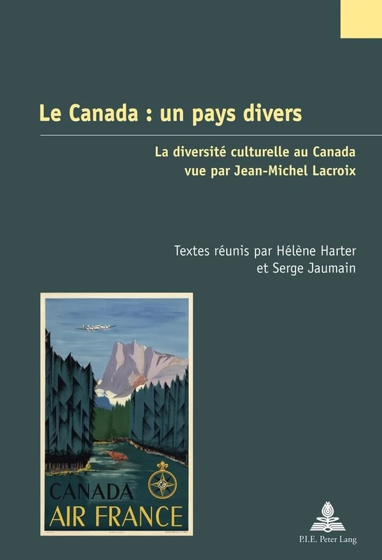 Le Canada: Un Pays Divers: La Diversité Culturelle Au Canada Vue Par Jean-Michel LaCroix: 30 (Études Canadiennes - Canadian Studies)