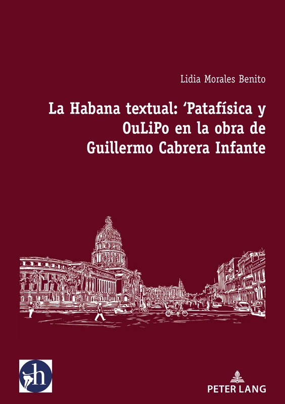 La Habana textual: ‘Patafísica y oulipo en la obra de Guillermo Cabrera Infante: 3 (Hybris: Literatura Y Cultura Latinoamericanas)