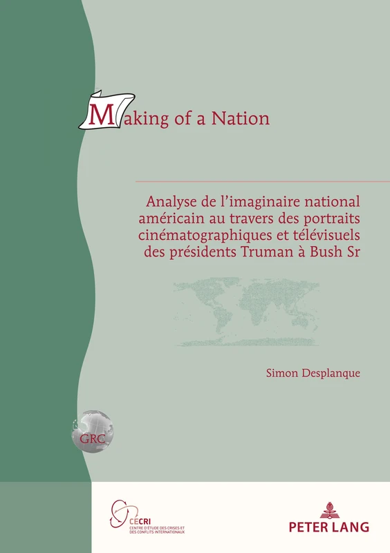 Making of a Nation: Analyse de l'Imaginaire National Américain Au Travers Des Portraits Cinématographiques Et Télévisuels Des Présidents Truman À Bush Sr