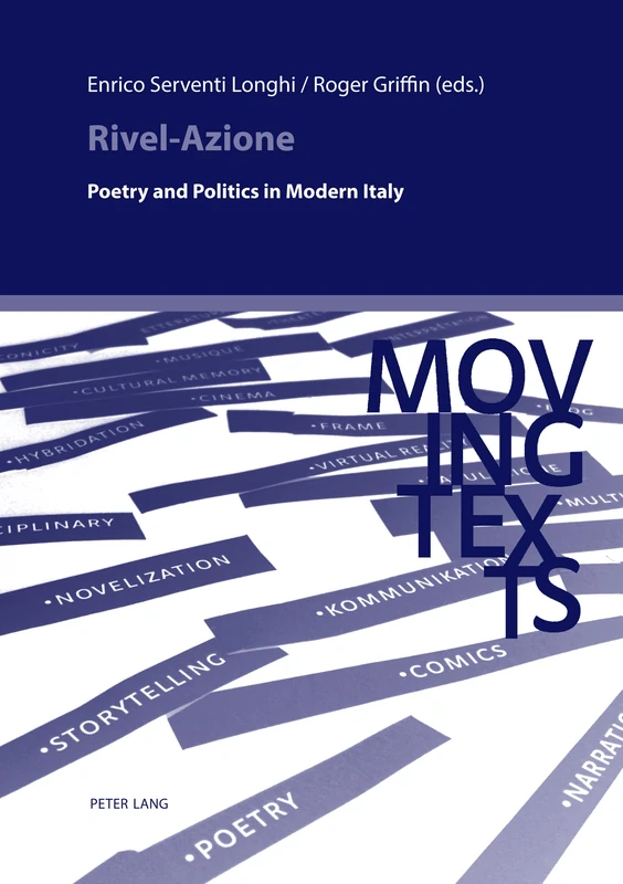 Rivel-Azione: Poetry and Politics in Modern Italy: 12 (Moving Texts / Testi mobili: A multilingual book series devoted to Italian studies / Collana ... plurilingue consacrée aux études italiennes)