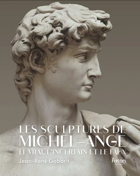Les sculptures de Michel-Ange: Le vrai, l'incertain et le faux