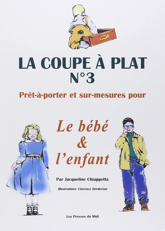 LA COUPE A PLAT N°3 : PRET A PORTER ET SUR MESURE POUR LE BEBE ET L'ENFANT: Prêt-à-porter sur mesure pour le bébé & l'enfant