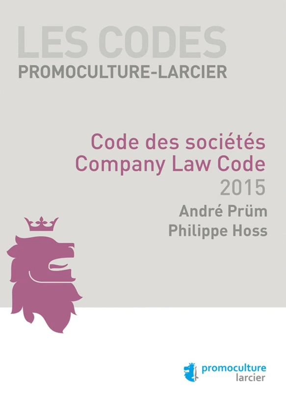 Les Codes Promoculture-Larcier 2015: Code des Societes - Company Law Code (Les Codes en Droit Luxembourgeois)
