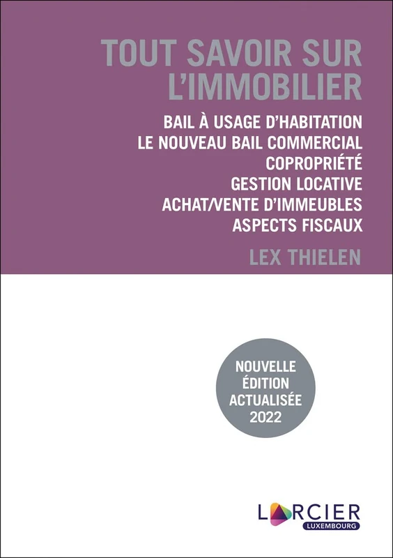 Tout savoir sur l'immobilier: Bail à usage d'habitation, bail commercial, copropriété, gestion locative, achat