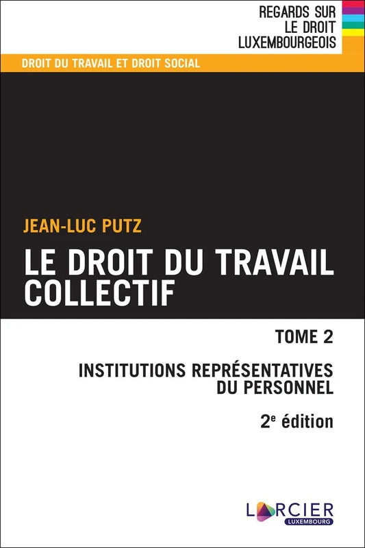 Droit du travail collectif - Tome 2 (2): Tome 2, Institutions représentatives du personnel