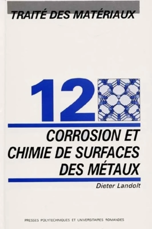 Corrosion et chimie de surfaces des matériaux: Traité des matériaux - Volume 12
