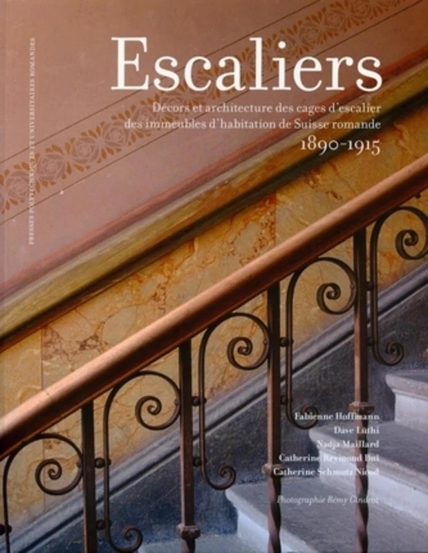 Escaliers: Décors et architecture des cages d'escalier des immeubles d'habitation de Suisse romande (1890-1915)