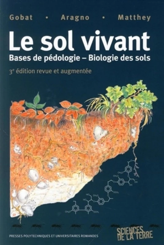 Le sol vivant: Base de pédologie-biologie des sols