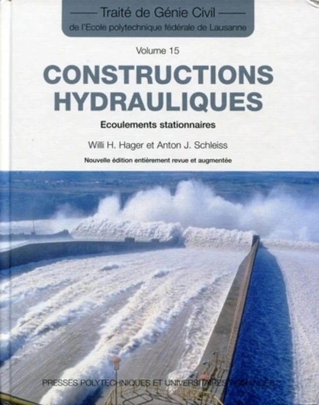 Constructions hydrauliques: Écoulements stationnaires -Traité de génie civil vol. 15