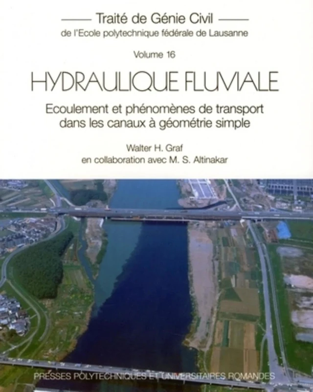 Hydraulique Fluviale: Ecoulement et phénomènes de transport dans les canaux à géométrie simple - Traité de génie civil - Volume 16