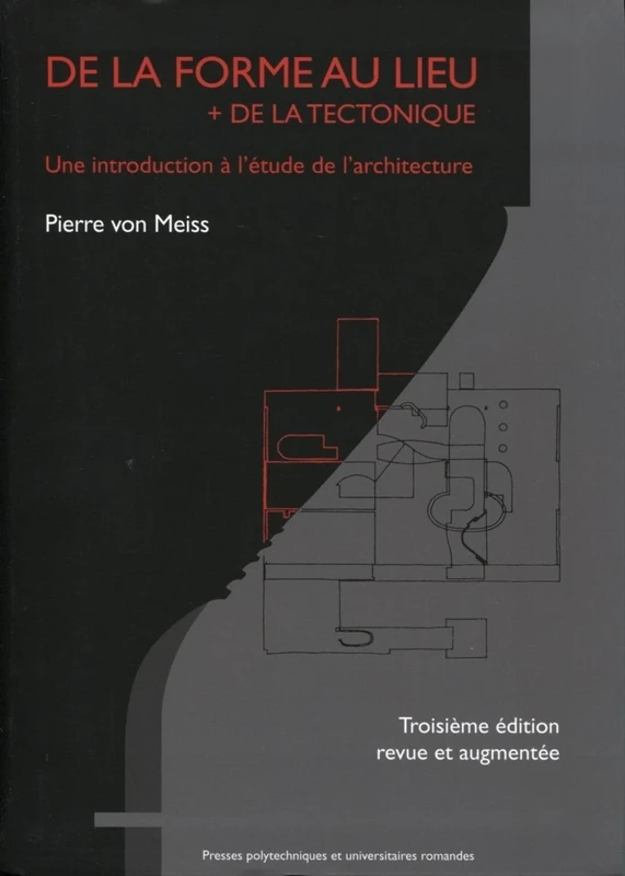 De la forme au lieu + de la tectonique: Une introduction à l'étude de l'architecture.
