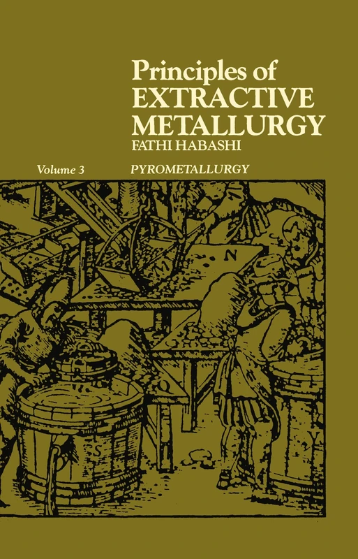 Principles of Extractive Metallurgy: Pyrometallurgy: 003