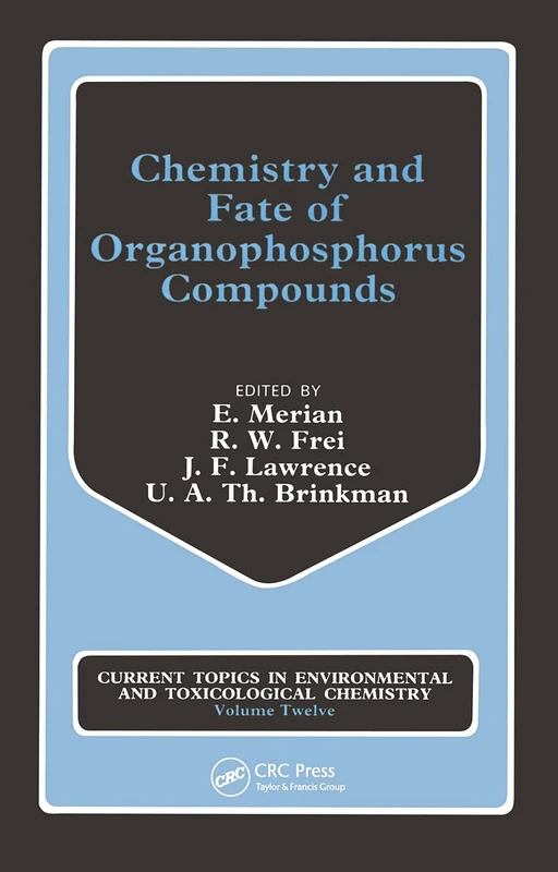 Chemistry and Fate of Organophosphorus Compounds: 12 (Current Topics in Environmental and Toxicological Chemistry,)