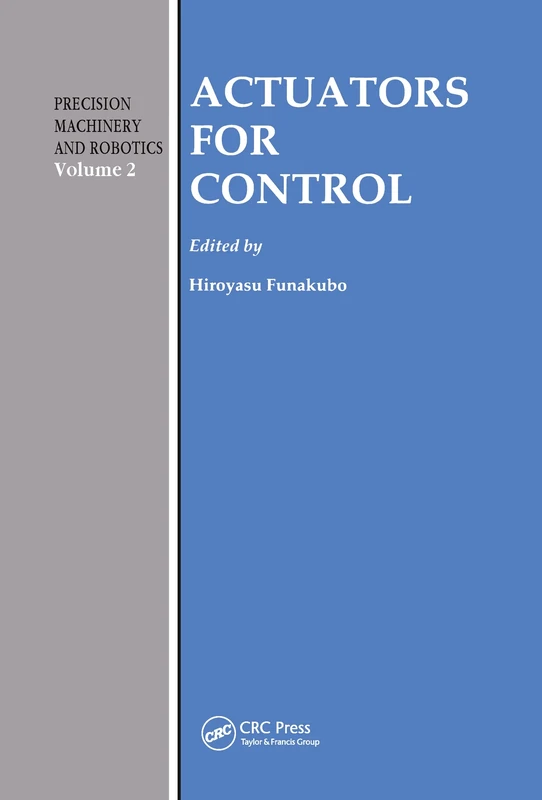 Actuators for Control: 2 (Precision Machinery and Robotics,)