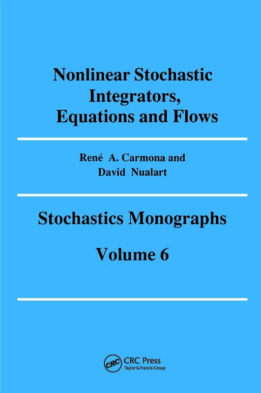 Nonlinear Stochastic Integrators, Equations and Flows: 6 (Stochastics Monographs,)