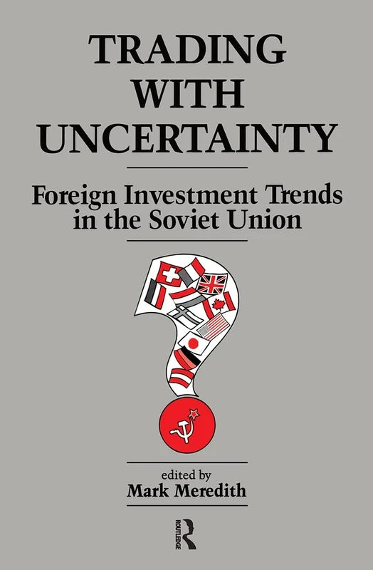 Trading With Uncertainty: Foreign Investment Trends in the Soviet Union