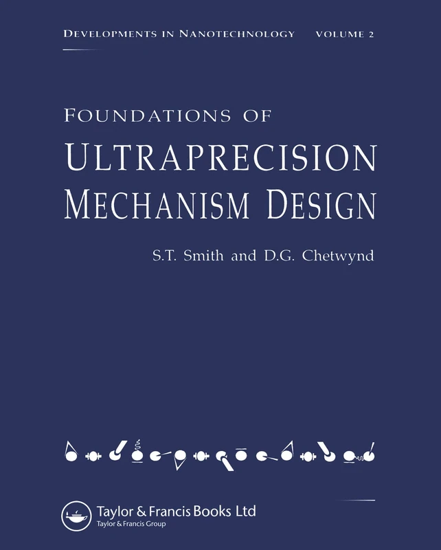 Foundations of Ultra-Precision Mechanism Design (Developments in Nanotechnology, Vol 2)