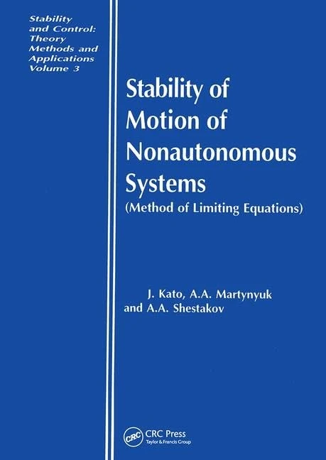 Stability of Motion of Nonautonomous Systems (Methods of Limiting Equations): (Methods of Limiting Equations: 3 (Algebra, Logic, and Applications)