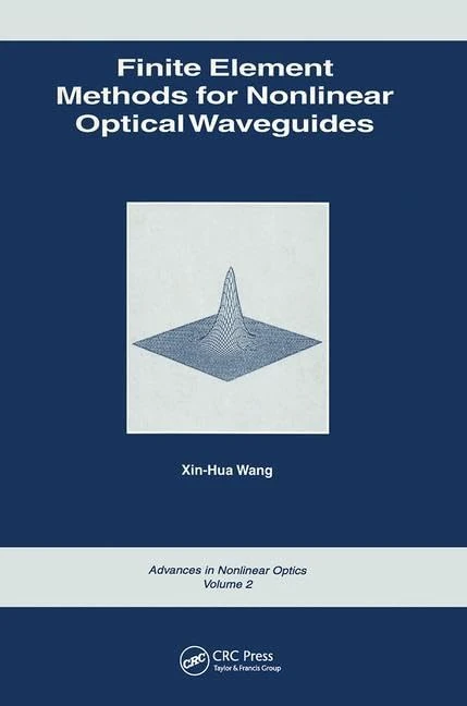Finite Element Methods for Nonlinear Optical Waveguides: 1 (Advances in Nonlinear Optics)