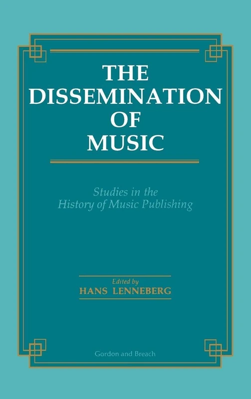 Dissemination of Music: Studies in the History of Music Publishing: 14 (Musicology)