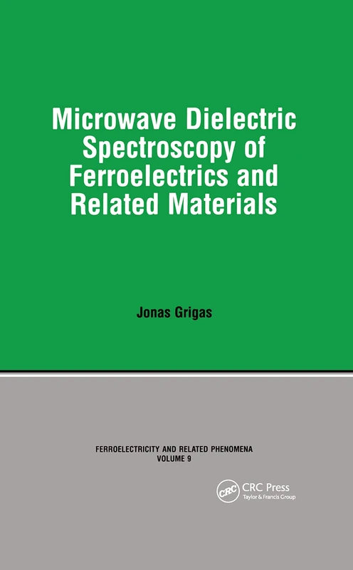 Microwave Dielectric Spectroscopy of Ferroelectrics and Related Materials: 9 (Ferroelectricity and Related Phenomena)