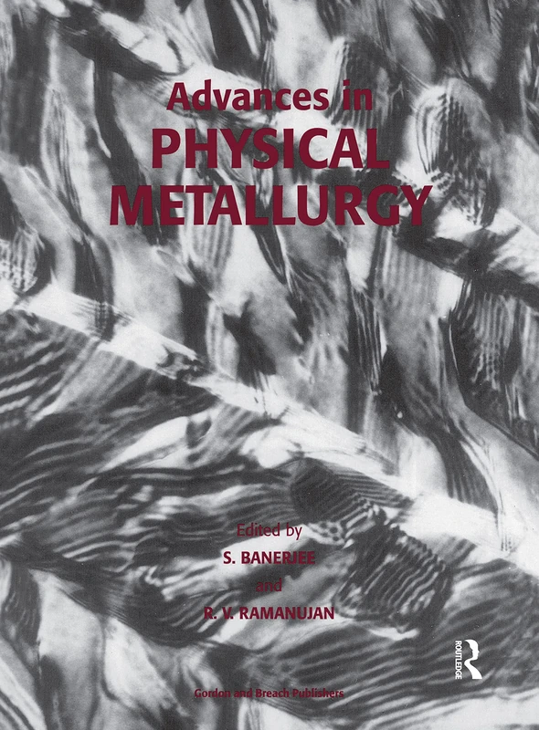 Advances in Physical Metallurgy: Selected Papers from the Proceedings of the International Conference on Advances in Physical Metallurgy (ICPM-94) ... Centre, Bombay, India, March 9-11, 1994