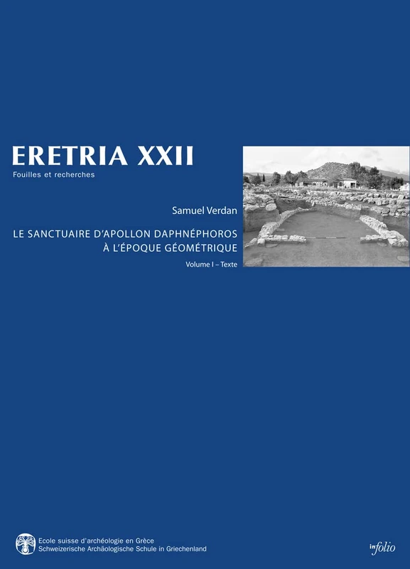 Eretria XXII - Le sanctuaire d'Apollon Daphnéphoros à l'époque géométrique (22): 2 volumes