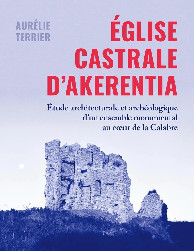 Église castrale d'Akerentia: Étude architecturale et archéologique d'un ensemble monumental au coeur de la Calabre - Image 1