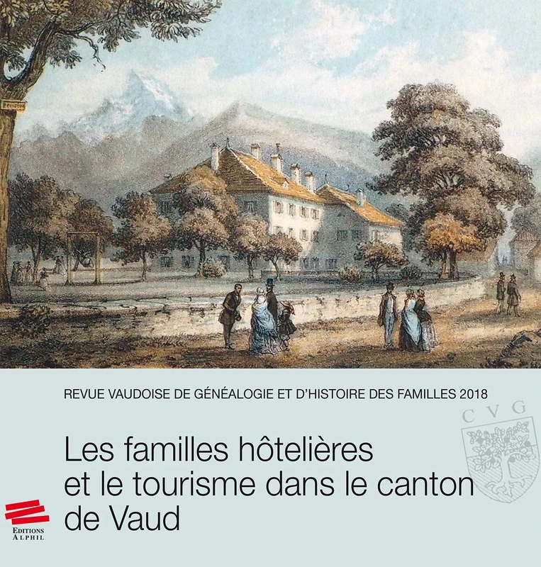 Revue vaudoise de généalogie et d'histoire des familles 2018, 31e année: Les familles hôtelières et le tourisme dans le canton de Vaud - Image 1