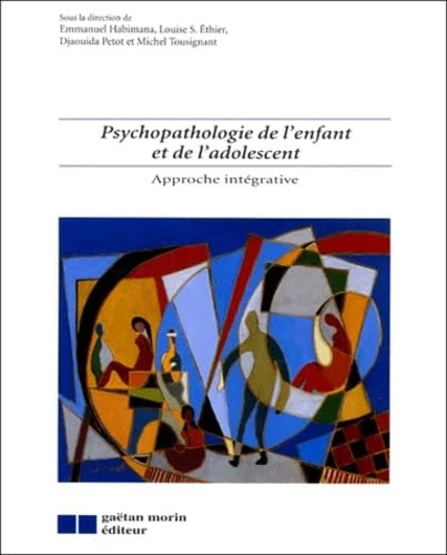 Psychopathologie de l'enfant & adol.: Approche intégrative